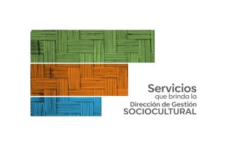 Servicios que ofrece la Dirección de Gestión Sociocultural